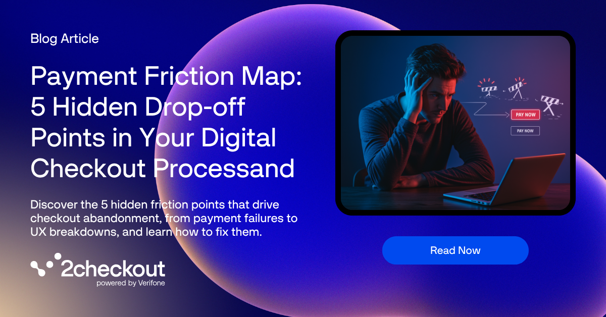 Payment Friction in 5 Hidden Points That Cost You Sales | 2Checkout